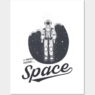 i need more space astronaut Posters and Art